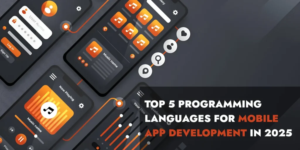 Top 5 Programming Languages for Mobile App Development in 2025